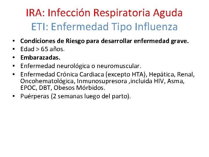 IRA: Infección Respiratoria Aguda ETI: Enfermedad Tipo Influenza Condiciones de Riesgo para desarrollar enfermedad