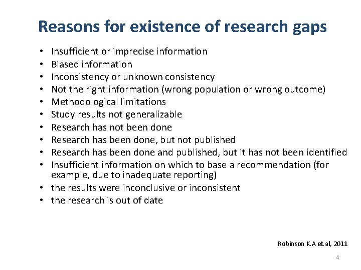 Reasons for existence of research gaps Insufficient or imprecise information Biased information Inconsistency or