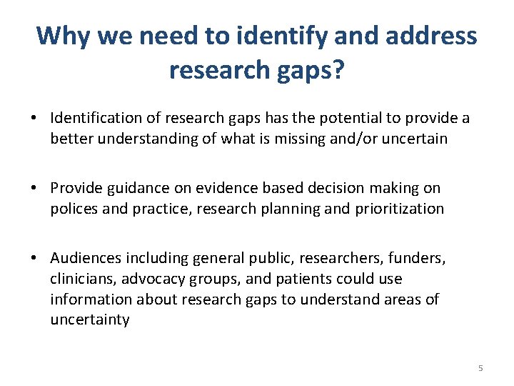 Why we need to identify and address research gaps? • Identification of research gaps