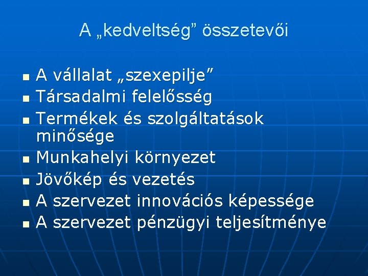 A „kedveltség” összetevői n n n n A vállalat „szexepilje” Társadalmi felelősség Termékek és