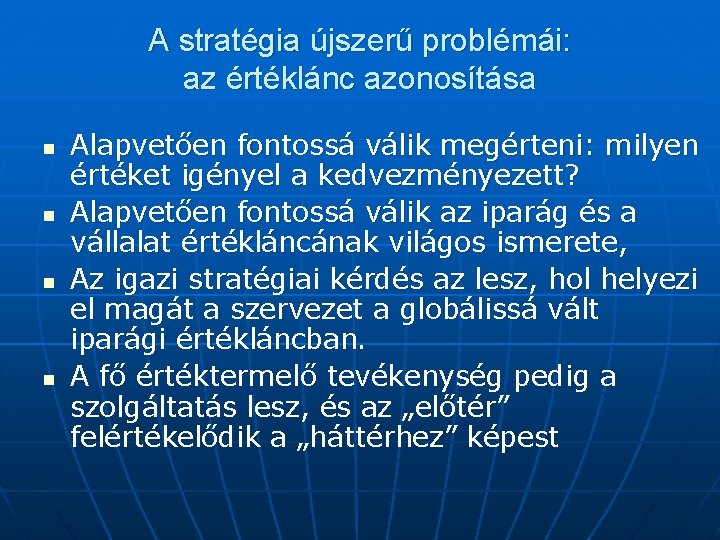 A stratégia újszerű problémái: az értéklánc azonosítása n n Alapvetően fontossá válik megérteni: milyen