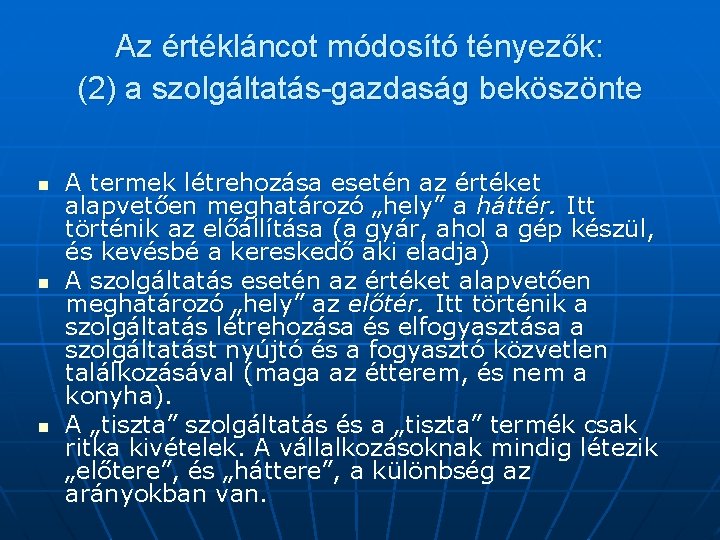 Az értékláncot módosító tényezők: (2) a szolgáltatás-gazdaság beköszönte n n n A termek létrehozása