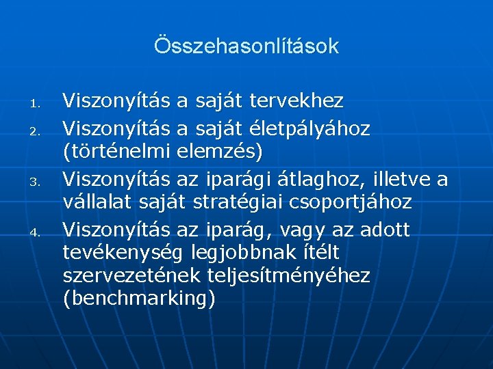 Összehasonlítások 1. 2. 3. 4. Viszonyítás a saját tervekhez Viszonyítás a saját életpályához (történelmi