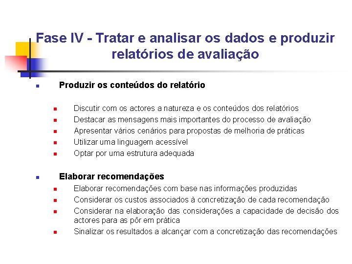 Fase IV - Tratar e analisar os dados e produzir relatórios de avaliação Produzir