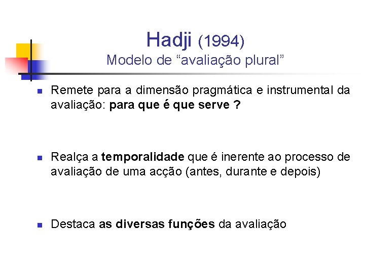 Hadji (1994) Modelo de “avaliação plural” n n n Remete para a dimensão pragmática