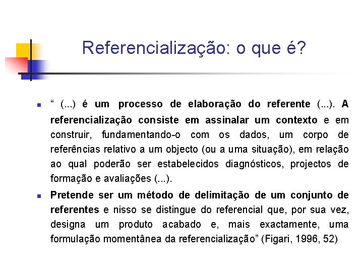 Referencialização: o que é? n “ (. . . ) é um processo de