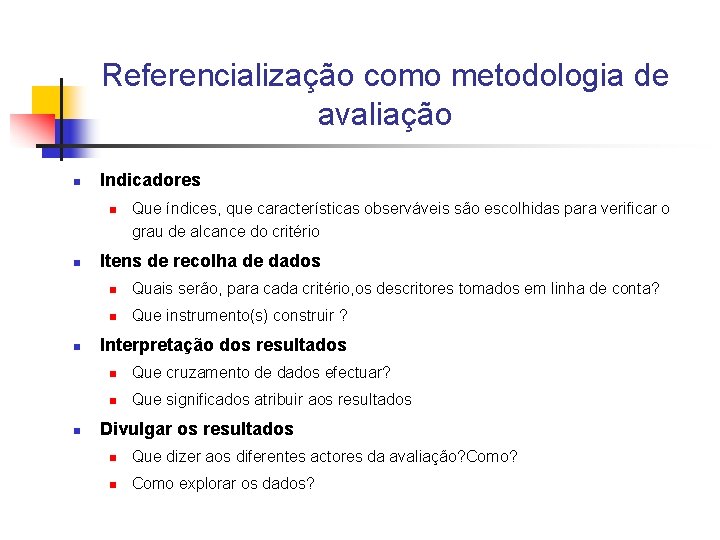 Referencialização como metodologia de avaliação n Indicadores n n Que índices, que características observáveis