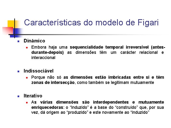 Características do modelo de Figari n Dinâmico n n Indissociável n n Embora haja