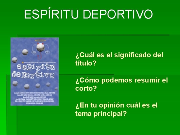 ESPÍRITU DEPORTIVO ¿Cuál es el significado del título? ¿Cómo podemos resumir el corto? ¿En