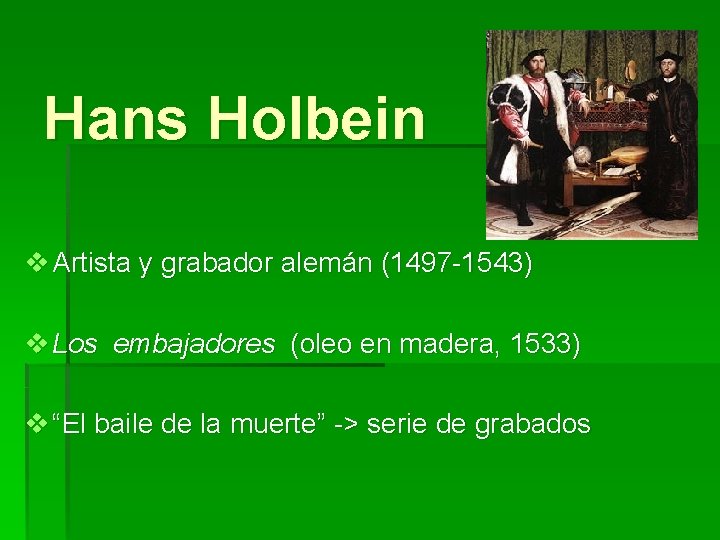 Hans Holbein v Artista y grabador alemán (1497 -1543) v Los embajadores (oleo en