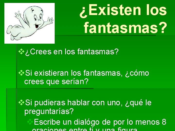 ¿Existen los fantasmas? v¿Crees en los fantasmas? v. Si existieran los fantasmas, ¿cómo crees