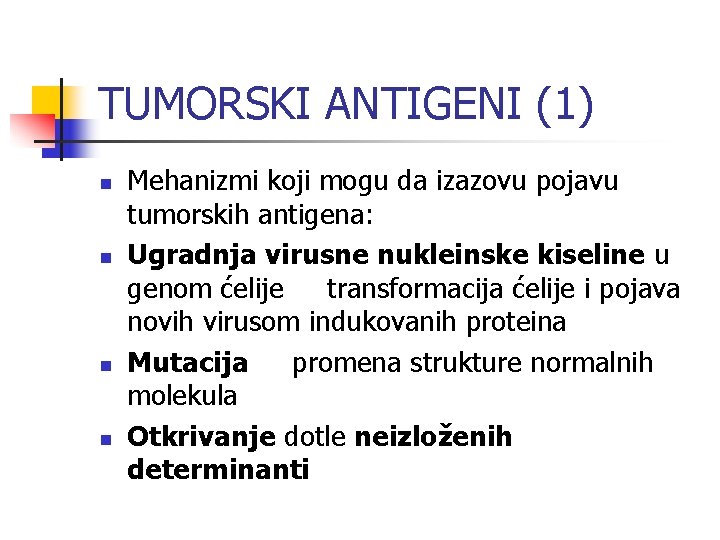 TUMORSKI ANTIGENI (1) n n Mehanizmi koji mogu da izazovu pojavu tumorskih antigena: Ugradnja