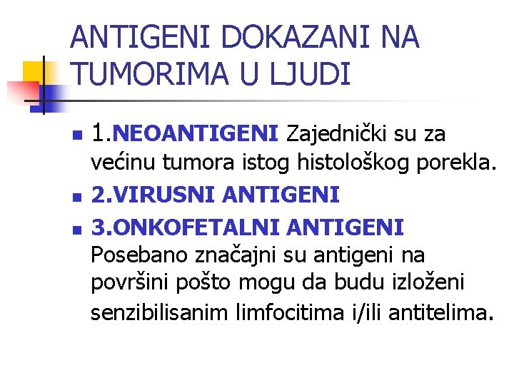 ANTIGENI DOKAZANI NA TUMORIMA U LJUDI n n n 1. NEOANTIGENI Zajednički su za