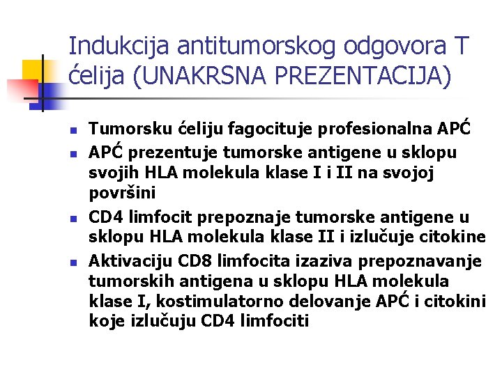 Indukcija antitumorskog odgovora T ćelija (UNAKRSNA PREZENTACIJA) n n Tumorsku ćeliju fagocituje profesionalna APĆ