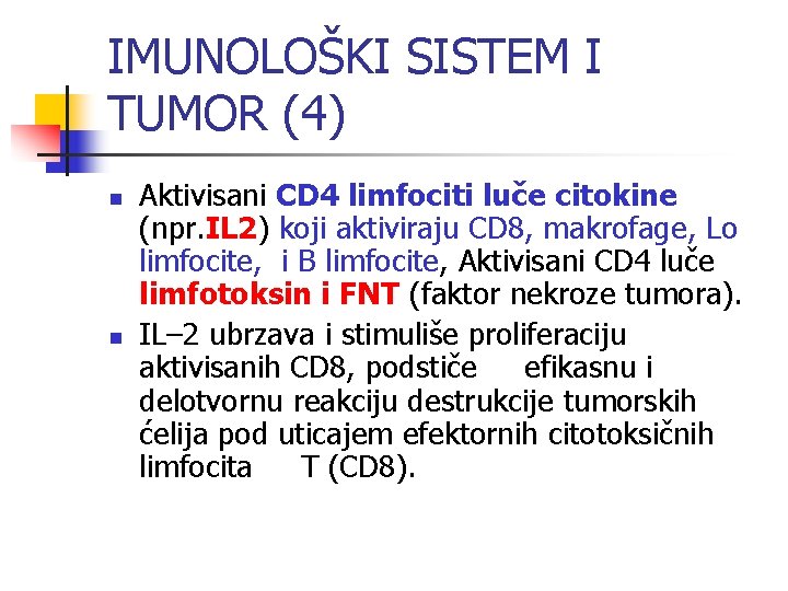 IMUNOLOŠKI SISTEM I TUMOR (4) n n Aktivisani CD 4 limfociti luče citokine (npr.