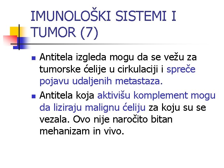 IMUNOLOŠKI SISTEMI I TUMOR (7) n n Antitela izgleda mogu da se vežu za