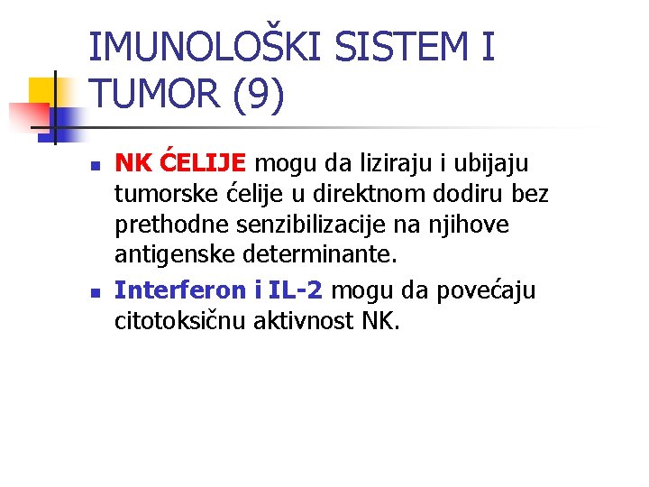 IMUNOLOŠKI SISTEM I TUMOR (9) n n NK ĆELIJE mogu da liziraju i ubijaju