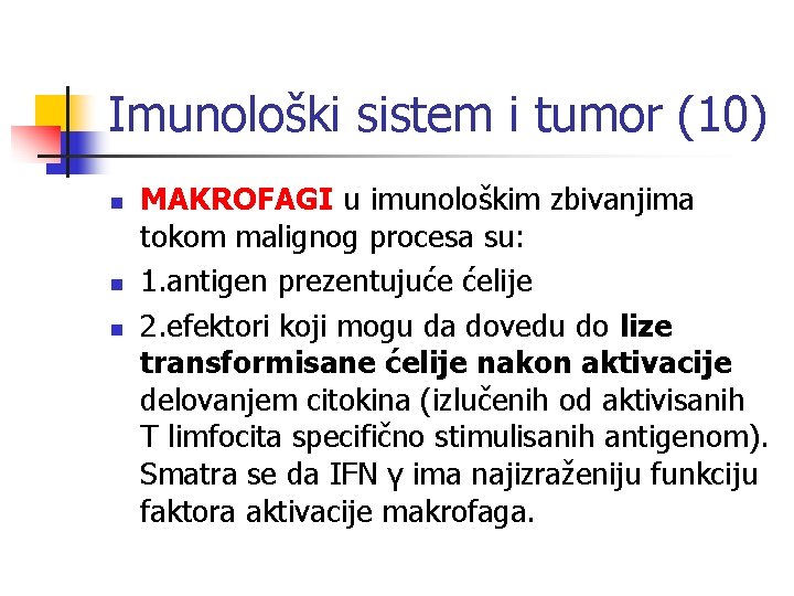 Imunološki sistem i tumor (10) n n n MAKROFAGI u imunološkim zbivanjima tokom malignog