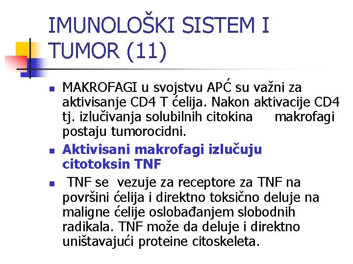 IMUNOLOŠKI SISTEM I TUMOR (11) n n n MAKROFAGI u svojstvu APĆ su važni