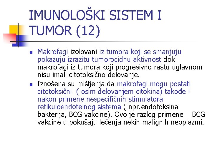 IMUNOLOŠKI SISTEM I TUMOR (12) n n Makrofagi izolovani iz tumora koji se smanjuju