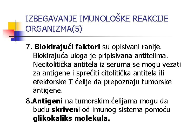 IZBEGAVANJE IMUNOLOŠKE REAKCIJE ORGANIZMA(5) 7. Blokirajući faktori su opisivani ranije. Blokirajuća uloga je pripisivana