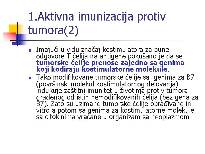 1. Aktivna imunizacija protiv tumora(2) n n Imajući u vidu značaj kostimulatora za pune