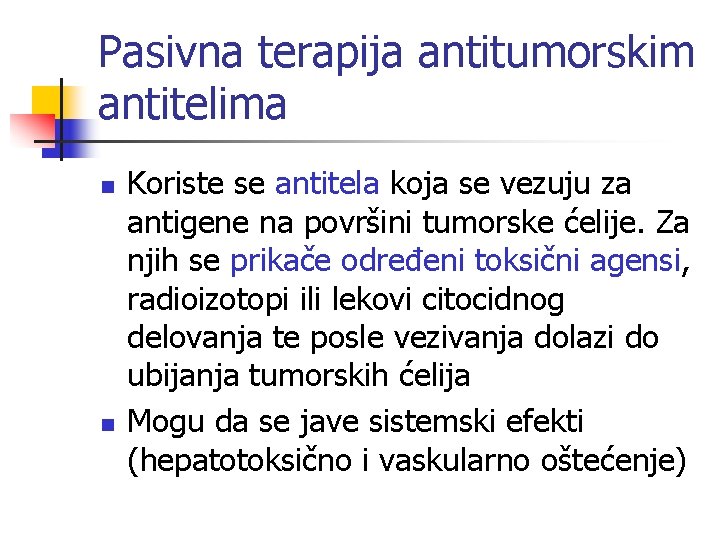 Pasivna terapija antitumorskim antitelima n n Koriste se antitela koja se vezuju za antigene