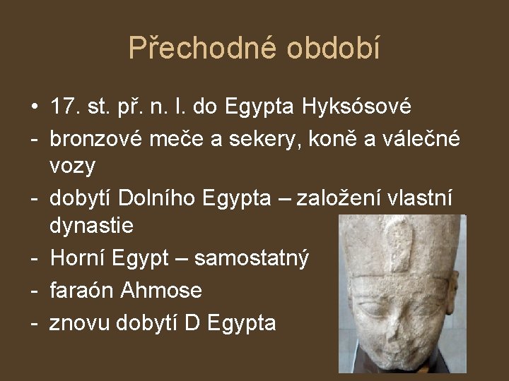 Přechodné období • 17. st. př. n. l. do Egypta Hyksósové - bronzové meče