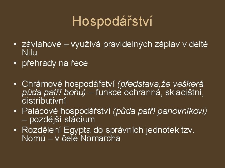 Hospodářství • závlahové – využívá pravidelných záplav v deltě Nilu • přehrady na řece