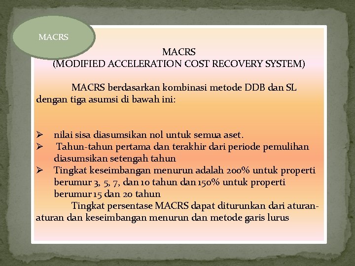 MACRS (MODIFIED ACCELERATION COST RECOVERY SYSTEM) MACRS berdasarkan kombinasi metode DDB dan SL dengan