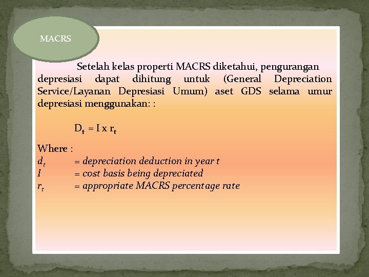 MACRS Setelah kelas properti MACRS diketahui, pengurangan depresiasi dapat dihitung untuk (General Depreciation Service/Layanan