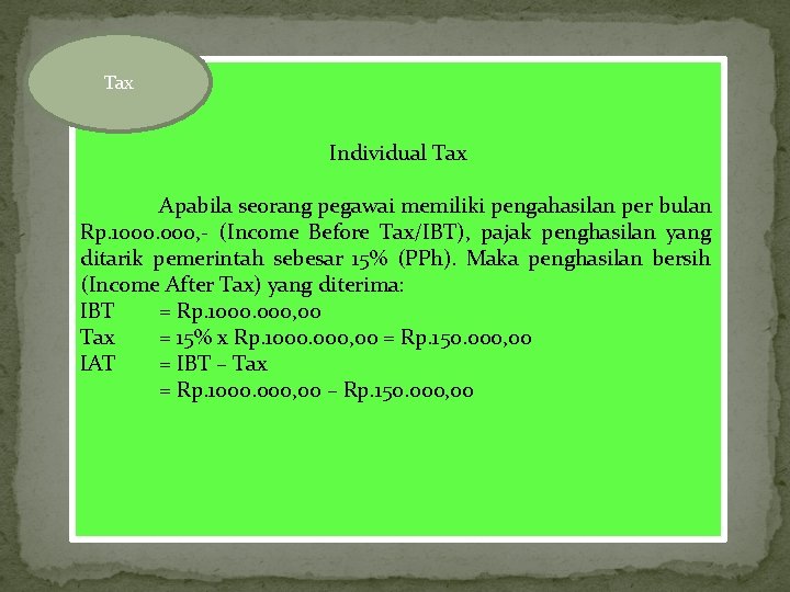 Tax Individual Tax Apabila seorang pegawai memiliki pengahasilan per bulan Rp. 1000. 000, -