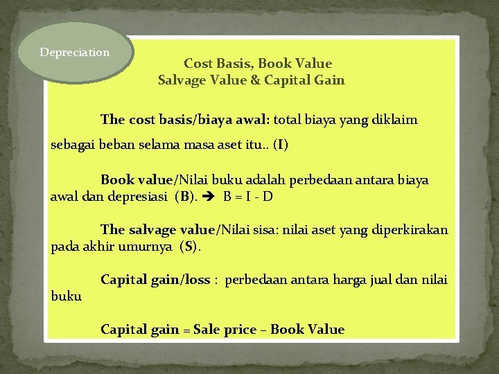 Depreciation Cost Basis, Book Value Salvage Value & Capital Gain The cost basis/biaya awal: