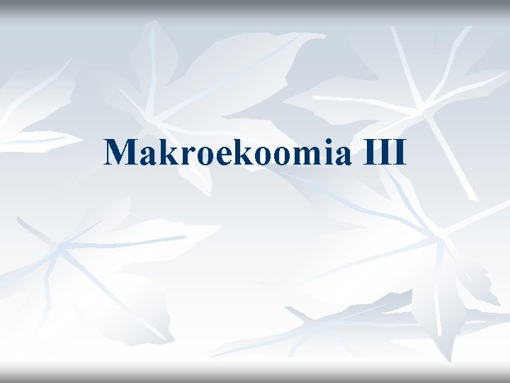 Makroekoomia III 