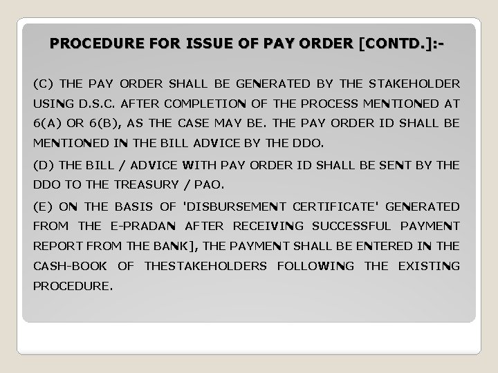PROCEDURE FOR ISSUE OF PAY ORDER [CONTD. ]: - (C) THE PAY ORDER SHALL