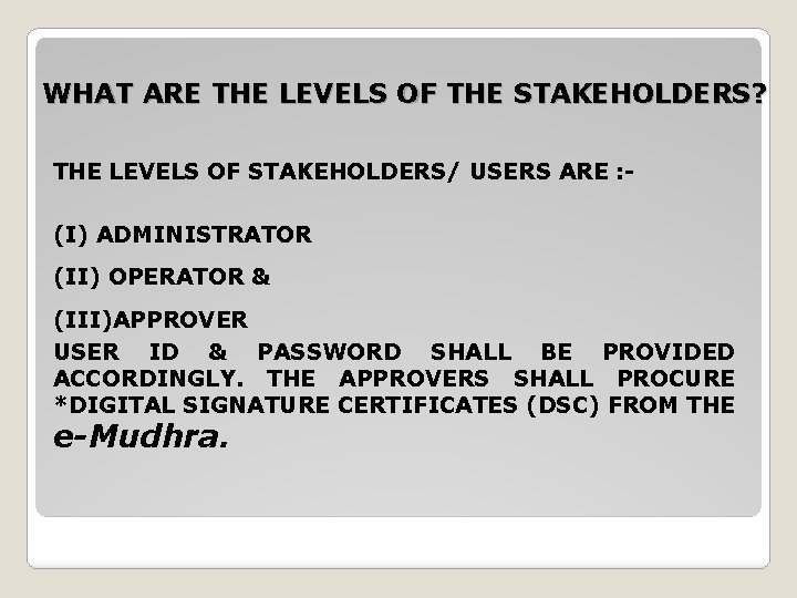WHAT ARE THE LEVELS OF THE STAKEHOLDERS? THE LEVELS OF STAKEHOLDERS/ USERS ARE :