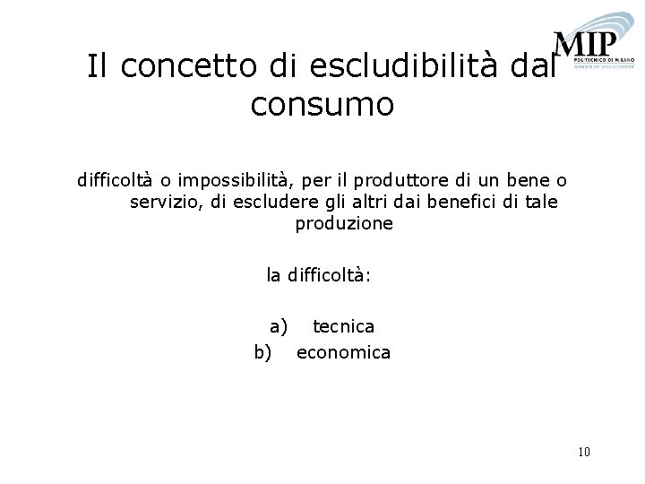 Il concetto di escludibilità dal consumo difficoltà o impossibilità, per il produttore di un