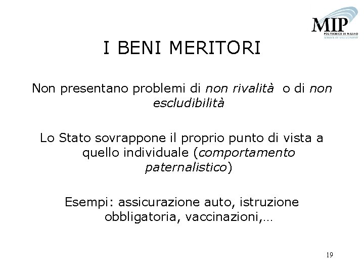 I BENI MERITORI Non presentano problemi di non rivalità o di non escludibilità Lo