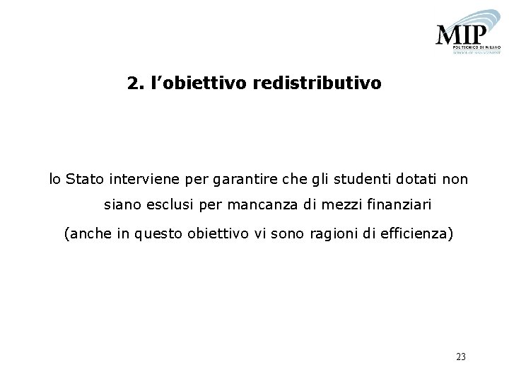 2. l’obiettivo redistributivo lo Stato interviene per garantire che gli studenti dotati non siano