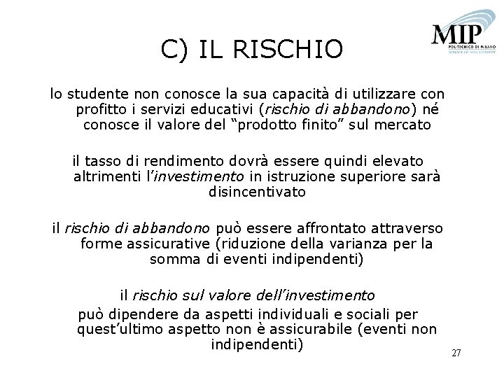 C) IL RISCHIO lo studente non conosce la sua capacità di utilizzare con profitto