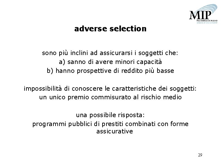 adverse selection sono più inclini ad assicurarsi i soggetti che: a) sanno di avere