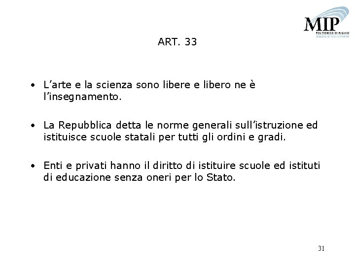 ART. 33 • L’arte e la scienza sono libere e libero ne è l’insegnamento.