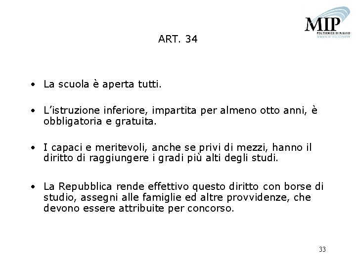 ART. 34 • La scuola è aperta tutti. • L’istruzione inferiore, impartita per almeno