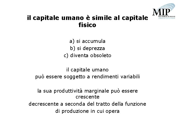 il capitale umano è simile al capitale fisico a) si accumula b) si deprezza