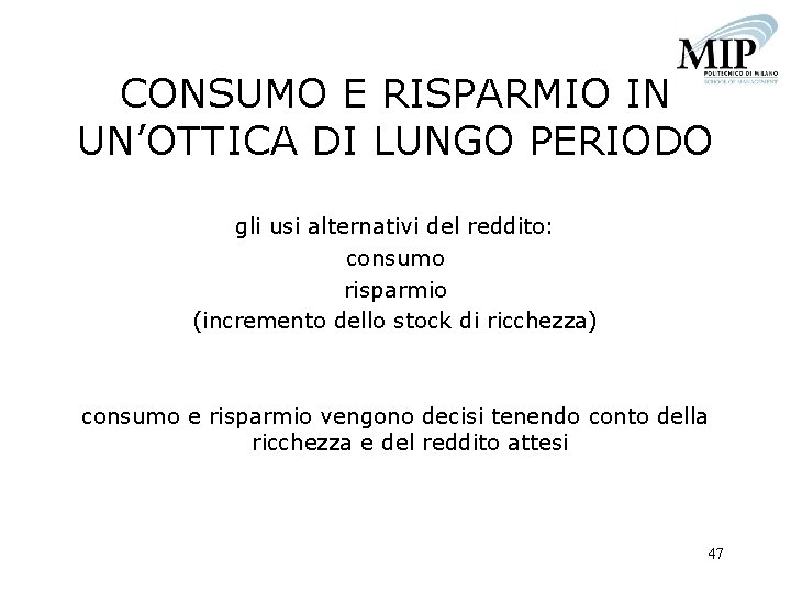 CONSUMO E RISPARMIO IN UN’OTTICA DI LUNGO PERIODO gli usi alternativi del reddito: consumo