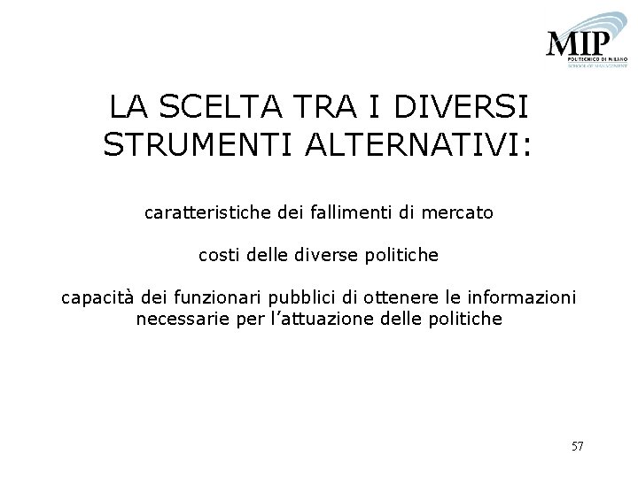 LA SCELTA TRA I DIVERSI STRUMENTI ALTERNATIVI: caratteristiche dei fallimenti di mercato costi delle