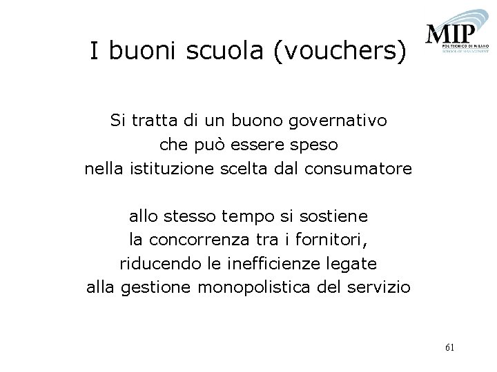 I buoni scuola (vouchers) Si tratta di un buono governativo che può essere speso