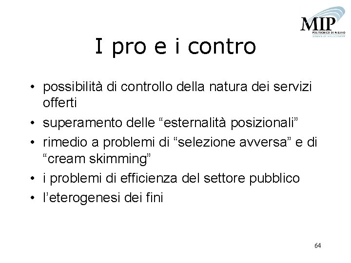 I pro e i contro • possibilità di controllo della natura dei servizi offerti