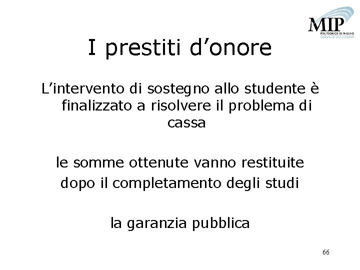 I prestiti d’onore L’intervento di sostegno allo studente è finalizzato a risolvere il problema