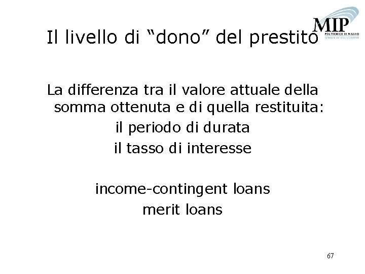 Il livello di “dono” del prestito La differenza tra il valore attuale della somma